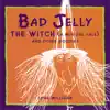 Stream & download Badjelly the Witch (A Musical Tale) and Other Goodies