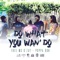 Do What You Wan' Do (feat. Poppa Don) - Thee MC G'zay lyrics