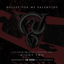 Live From Brixton: Chapter Two, Night Two, Performing the Poison In Its Entirety - Bullet For My Valentine