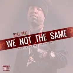 We Not the Same - Single - Hell Rell We Not the Same - Single - Hell Rell