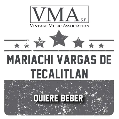 Quiere Beber - Mariachi Vargas de Tecalitlán Quiere Beber - Mariachi Vargas de Tecalitlán
