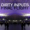 Final Flight - Dirty Inputs lyrics