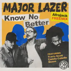 Know No Better (feat. Travis Scott, Camila Cabello & Quavo) [Afrojack Freemix] - Single - Major Lazer
