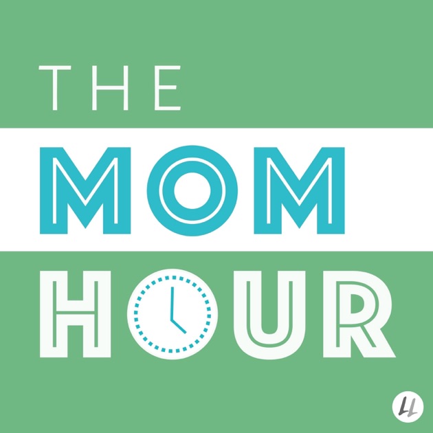 The Mom Hour by Life, Listened on Apple Podcasts