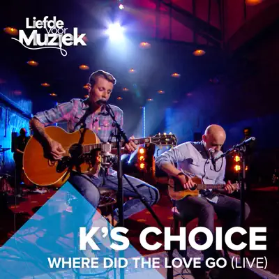 Where Did the Love Go (uit Liefde Voor Muziek) [Live] - Single - K's Choice
