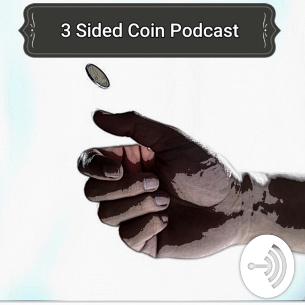 The 3 Sided Coin Podcast The 3 Sided Coin Podcast