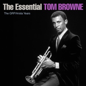 The Essential Tom Browne: The GRP/Arista Years