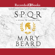 Mary Beard - SPQR: A History of Ancient Rome