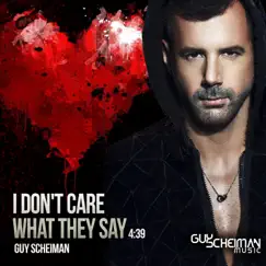 I Don't Care What They Say - Single by Guy Scheiman album reviews, ratings, credits