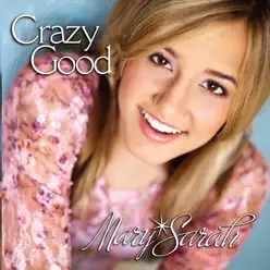 Crazy Good (Remix) - Single - Mary Sarah Crazy Good (Remix) - Single - Mary Sarah