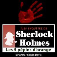 Arthur Conan Doyle - Les 5 pépins d'orange: Les enquêtes de Sherlock Holmes 45 artwork