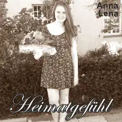 Heimatgefühl - Single - Anna Lena Heimatgefühl - Single - Anna Lena