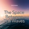 The Space Between the Waves - Dilemma lyrics