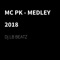 MC Pk Medley 2018 - Dj LB BEATZ lyrics