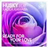 Ready for Your Love (feat. Kadija Kamara) [Angelo Ferreri Remix] song lyrics