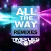 All the Way (Remixes) - EP album lyrics, reviews, download