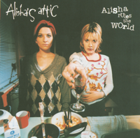 Alisha's Attic - Alisha Rules the World artwork