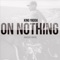 On Nothing (feat. Radio Base) - King Yadda lyrics