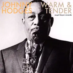 Warm and Tender - Ballads and Feelings - Johnny Hodges Warm and Tender - Ballads and Feelings - Johnny Hodges