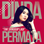 Tak Sanggup Lagi - Dinda Permata