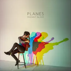 Planes - Franny Glass