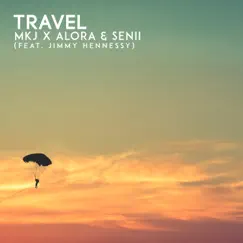 Travel (feat. Jimmy Hennessy) - Single by MKJ, Alora & Senii album reviews, ratings, credits