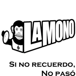 Si No Recuerdo, No Pasó - La Mono Si No Recuerdo, No Pasó - La Mono