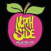 Northside - Shall We Take a Trip