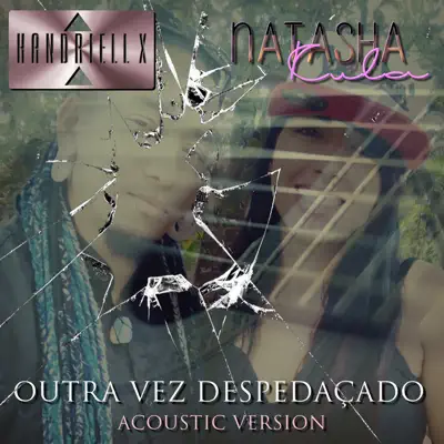 Outra Vez Despedaçado (Acústico) [feat. Natasha Kula] - Single - Handriell X