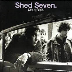 Let It Ride - Shed Seven