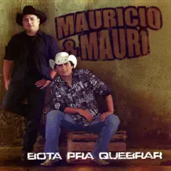 Bota pra Quebrar - Mauricio e Mauri