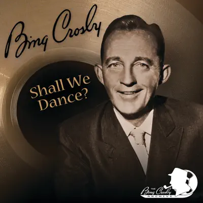 Shall We Dance? - Bing Crosby Shall We Dance? - Bing Crosby