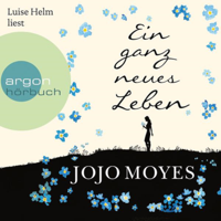 Jojo Moyes - Ein ganz neues Leben (Ungekürzte Lesung) artwork
