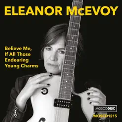 Believe Me, If All Those Endearing Young Charms (Remix) - Single - Eleanor McEvoy Believe Me, If All Those Endearing Young Charms (Remix) - Single - Eleanor McEvoy