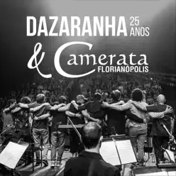 Dazaranha 25 Anos (Ao Vivo) [feat. Camerata Florianópolis] - Dazaranha