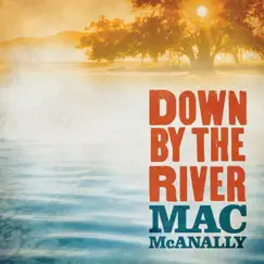 Down by the River by Mac McAnally album reviews, ratings, credits