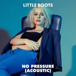 No Pressure (Acoustic) - Single - Little Boots