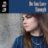 Do You Love Enough - Single