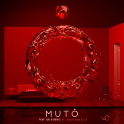 MUTO - Say Nothing (feat. Emerson Leif)