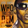 Who Trouble Dem - Single, 2016