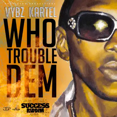 Who Trouble Dem - Single - Vybz Kartel