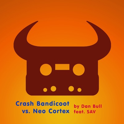 Crash Bandicoot vs. Neo Cortex (feat. SAV) - Single - Dan Bull