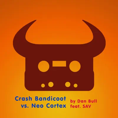 Crash Bandicoot vs. Neo Cortex (feat. SAV) - Single - Dan Bull
