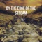 By the Edge of the Stream - Dallton Santos lyrics