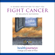Introduction A Meditation to Help You Fight Cancer - Belleruth Naparstek