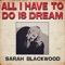 All I Have to Do Is Dream - Sarah Blackwood lyrics