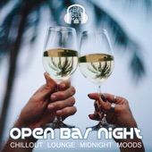 Open Bar Night - Chillout Lounge Midnight Moods, Chilled Late Night Bar, Deep Chill Session artwork