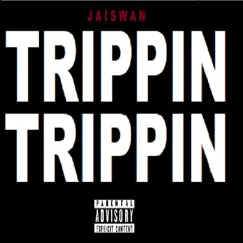 Trippin' Trippin' - Single by Jaiswan album reviews, ratings, credits