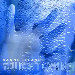 You Don't Own Me - Single - Hanne Leland You Don't Own Me - Single - Hanne Leland