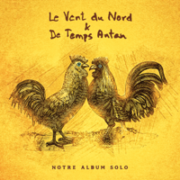 Le Vent du Nord & De Temps Antan - Notre album solo artwork